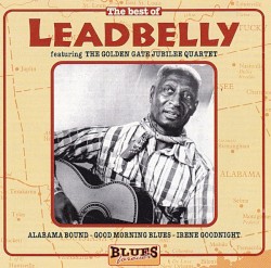 The Best of Leadbelly featuring The Golden Gate Jubilee Quartet