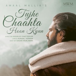 Tujhe Chaahta Hoon Kyun