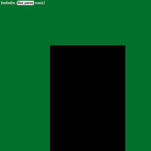 bmbmbm (Dos Monos remix)