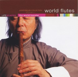 Lifescapes: World Flutes