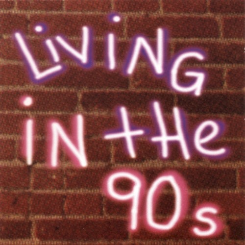 Living in the 90s