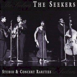 The Seekers: Studio & Concert Rarities