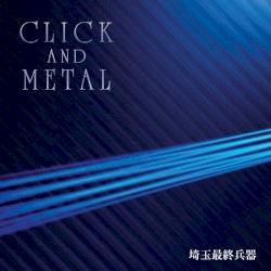 CLICK AND METAL