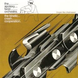 The Apoplexy Twist Orchestra / The Kinetic Crash Cooperation