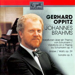 Variationen über ein Thema von Schumann op. 9 / Walzer op. 39 / Sonate op. 5
