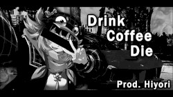 DRINK COFFEE DIE