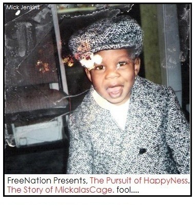 The Pursuit of HappyNess: The Story of Mickalascage