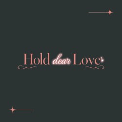 Hold dear Love