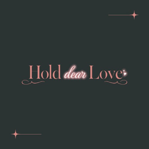 Hold dear Love