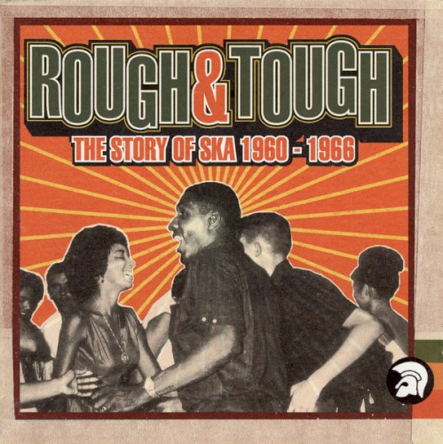 Rough & Tough (The Story of Ska 1960-1966)