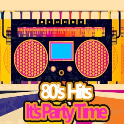 80’s Hits: It’s Party Time