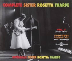 Intégrale Sister Rosetta Tharpe, Vol. 7 : 1960–1961 / Complément : 1957 / Bonus : Marie Knight