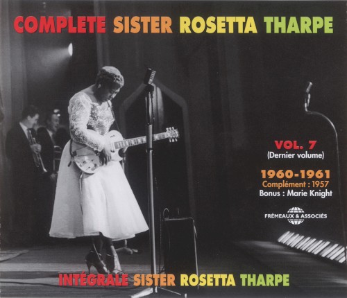Intégrale Sister Rosetta Tharpe, Vol. 7 : 1960–1961 / Complément : 1957 / Bonus : Marie Knight