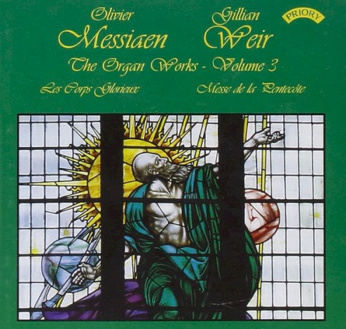 The Organ Works - Volume 3: Les Corps Glorieux / Messe De La Pentecôte