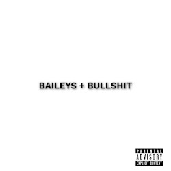 Baileys + B******t