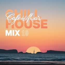 Cafe del Mar: ChillHouse Mix 10