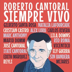 Roberto Cantoral: Siempre vivo