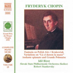 Complete Piano Music, Volume 15: Fantasia on Polish Airs / Krakowiak / Variations on "Là ci darem la mano" / Andante spianato and Grande Polonaise