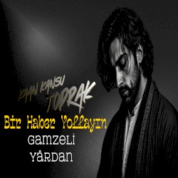 Bir Haber Yollayın Gamzeli Yârdan