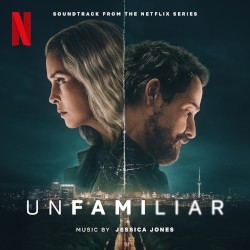 Unfamiliar: Soundtrack from the Netflix Series
