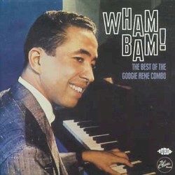 Wham Bam!: The Best Of The Googie Rene Combo
