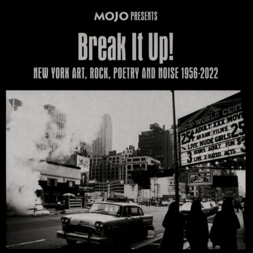 Break It Up!: New York Art, Rock, Poetry and Noise 1956-2022