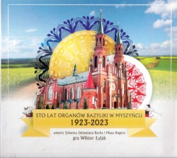 Sto lat organów Bazyliki w Myszyńcu 1923-2023