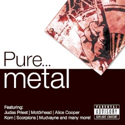 Pure… Metal