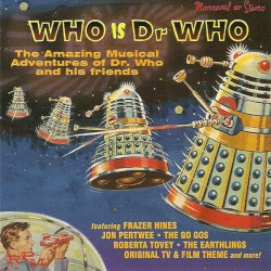 Who Is Dr Who: The Amazing Musical Adventures of Dr Who and His Friends