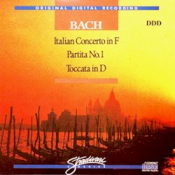 Italian Concerto in F / Partita No. 1 / Toccata in D