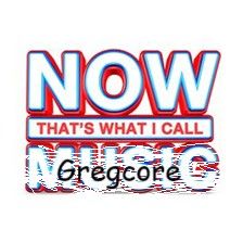 Gregcore Revelations Vol.1: Now That's What I Call Gregcore