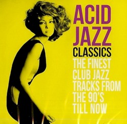 Acid Jazz Classics (The Finest Club Jazz Tracks From The 90's Till Now)