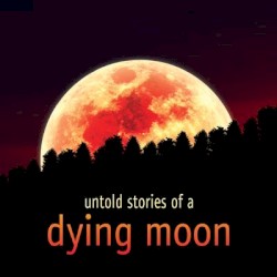 Untold Stories of a Dying Moon