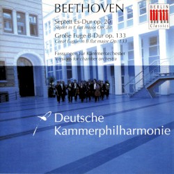 Septett Es-Dur op. 20 / Große Fuge B-Dur op. 133