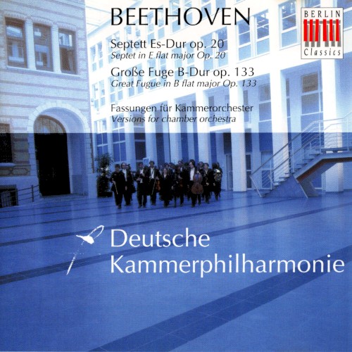 Septett Es-Dur op. 20 / Große Fuge B-Dur op. 133