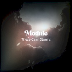 These Calm Storms