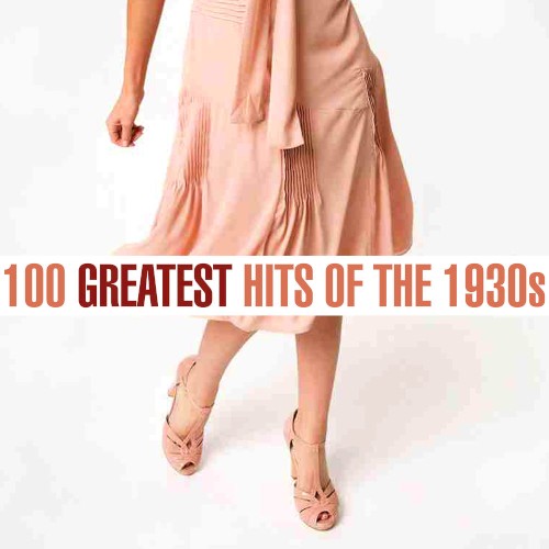 100 Greatest Hits of the 1930s