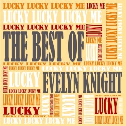 Lucky, Lucky, Lucky Me - The Best Of Evelyn Knight