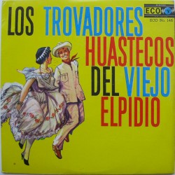 Los Trovadores Huastecos del Viejo Elpidio