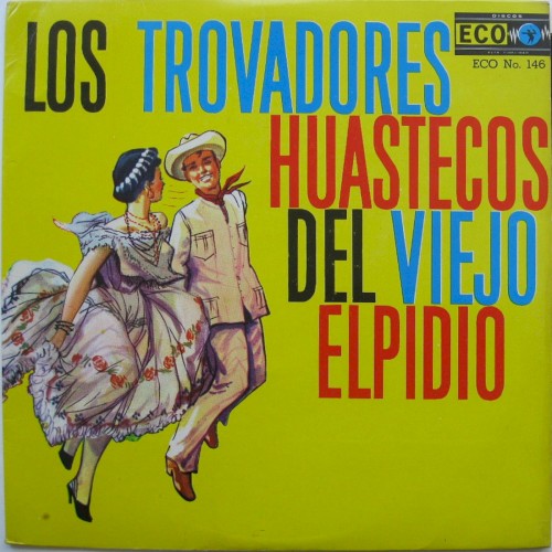 Los Trovadores Huastecos del Viejo Elpidio