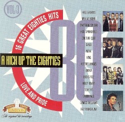 A Kick Up the Eighties, Volume 3: Love and Pride