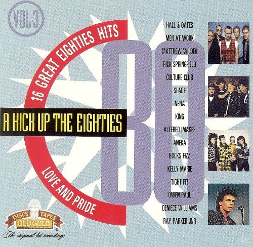 A Kick Up the Eighties, Volume 3: Love and Pride