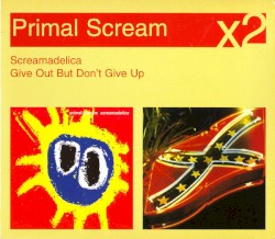Screamadelica / Give Out but Don’t Give Up