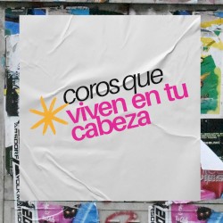 Coros que viven en tu cabeza