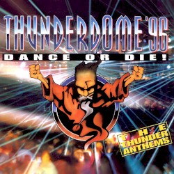 Thunderdome ’96: Dance or Die! (The Thunder Anthems)