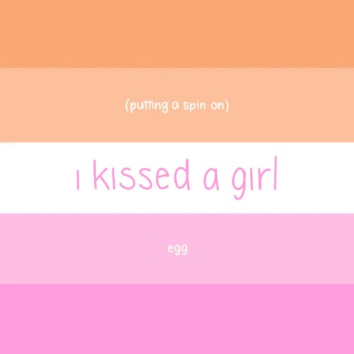 Putting a Spin on I Kissed a Girl