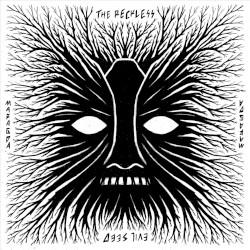 The Reckless / Evil Seed