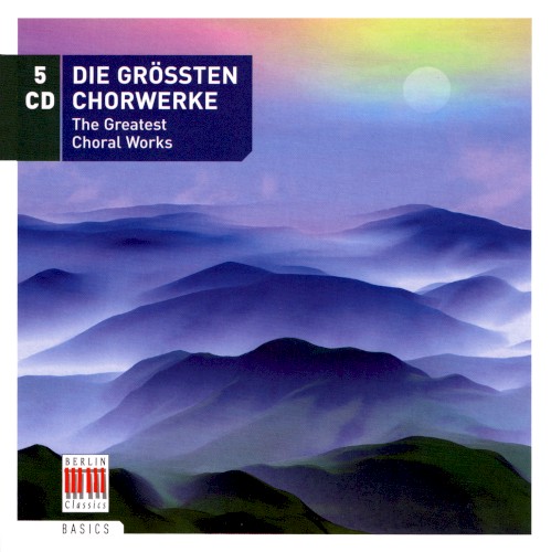 Die Grössten Chorwerke (The Greatest Choral Works)