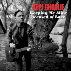 Keeping Me Alive / Accused of Love