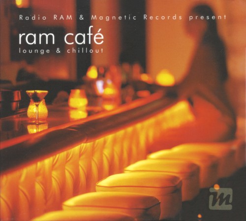 Radio RAM & Magic Records Present RAM Café: Lounge & Chillout